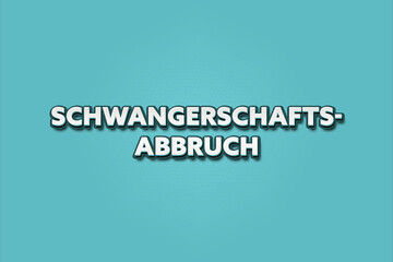 Schwangerschaftsabbruch (Abortion) - A turquoise banner illustration with white text.