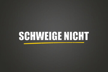 Schweige nicht (Don't be silent) - A blackboard with white text.