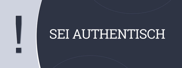 sei authentisch (be authentic) - A blue banner illustration with white text.