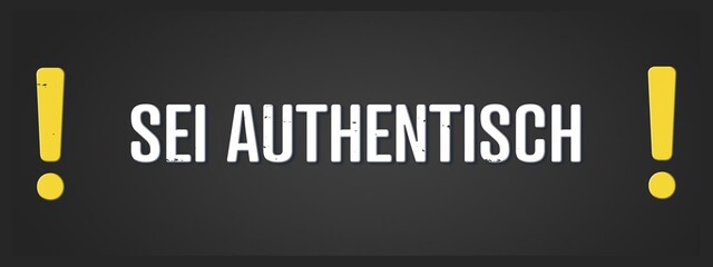 sei authentisch (be authentic) - A blackboard illustration with white text.