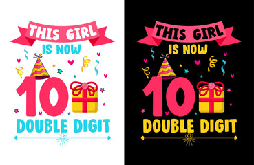 This Girl is Now 10 Double Digit Typography T-Shirt Design, 10th Birthday Gift Shirt, Cute Girl Birthday Tee, Double Digit Celebration Shirt, Modern Typography Design, Trendy Birthday Party