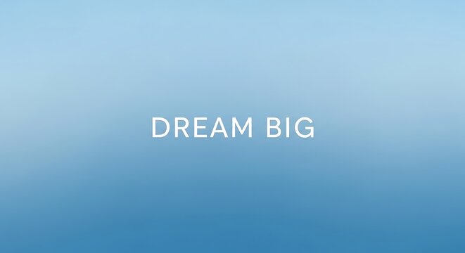 Dream big motivational message on a gradient blue background to inspire and encourage success and achievement in life and business