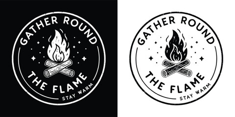 Circular emblem with campfire and stars, text reads gather round the flame stay warm, black and white illustration