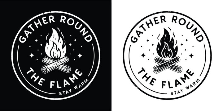 Circular emblem with campfire and stars, text reads gather round the flame stay warm, black and white illustration