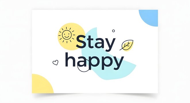A cheerful and colorful digital illustration with the message 'Stay happy' featuring a smiling sun, leaves, and abstract shapes to promote positivity and well-being