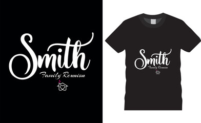 Smith family reunion Family Reunion Typography Vector T shirt Design.