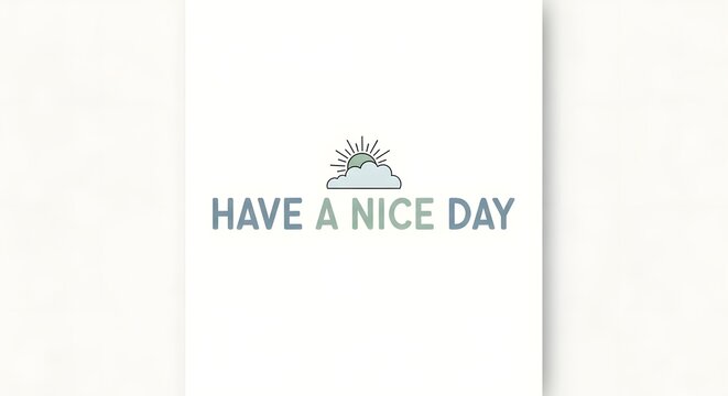A simple and uplifting greeting card with a motivational message that encourages positivity and well-wishes for a good day