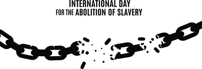International Day for the Abolition of Slavery with broken chain