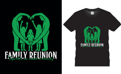 Family reunion together we make a family Typography Vector T shirt Design.