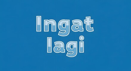A minimalist digital graphic with the text 'Ingat lagi' displayed prominently on a solid blue background, conveying a message or reminder in a clean and simple style