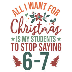 All i want for Christmas is my students to stop saying 6-7