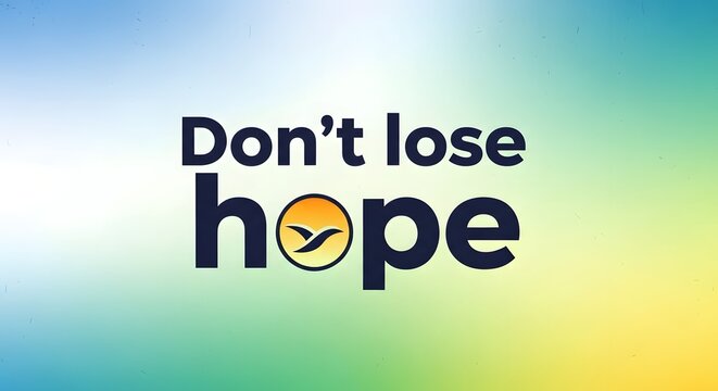 Inspirational quote with the message 'Don't lose hope' displayed on a colorful gradient background to motivate and uplift viewers