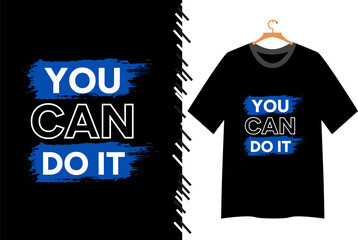 Motivational quote t shirt you can do it