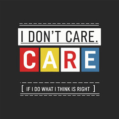 I don t care care if i do what i think is right sarcastic quote t shirt