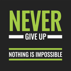 Never give up nothing is impossible motivational quote t shirt