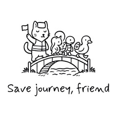 Obraz premium Cartoon cat guiding birds across bridge with flag and “Save journey, friend” text in black and white line style, vector, tracing