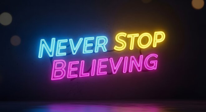 Colorful neon sign displaying the motivational phrase "Never Stop Believing" in vibrant blue, yellow, and pink colors against a dark background