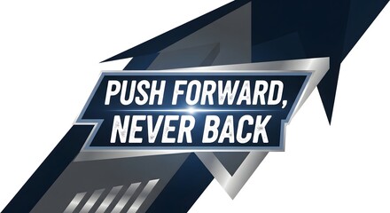 Inspirational quote graphic with bold text and dynamic arrow design emphasizing the message of perseverance and forward momentum