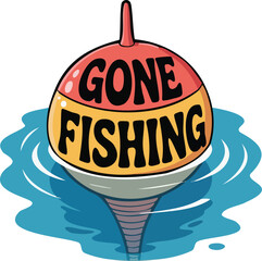 Gone Fishing Sign on Water Bobber Floating In Water