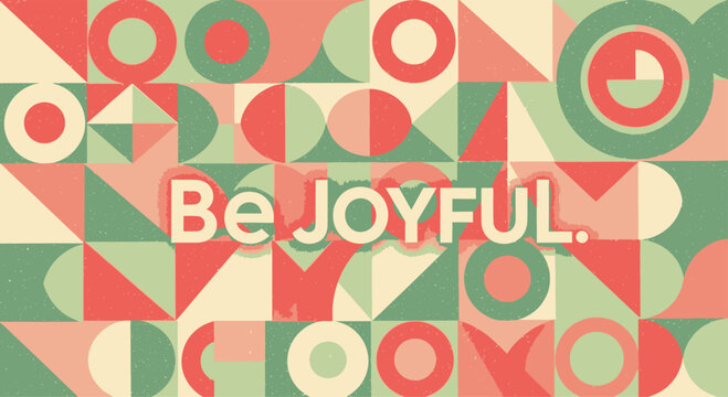 Geometric Pattern with Be Joyful Text in Center, Retro Colors.
