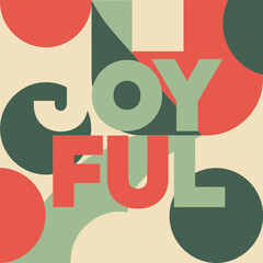 Joyful word art with geometric shapes and circles.