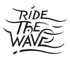 Ride The Wave Black and White Text in Free Flowing Hand Drawn Lettering Style