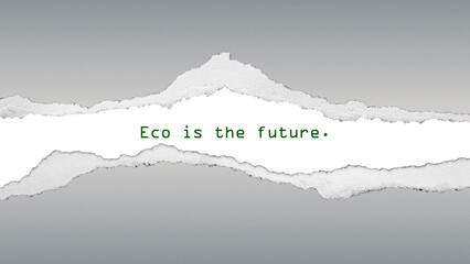 Inspirational quote “Eco is the future” with green typography and torn paper effect. Minimal eco design promoting sustainability and responsibility.