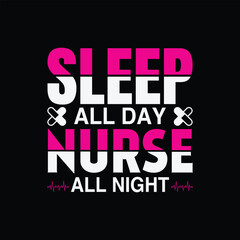 Nurse life text graphic sleep all day nurse all night