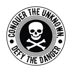 Skull and Crossbones Emblem Conquer The Unknown Defy The Danger Black and White