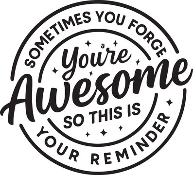 Motivational reminder you are awesome encouraging message in black and white