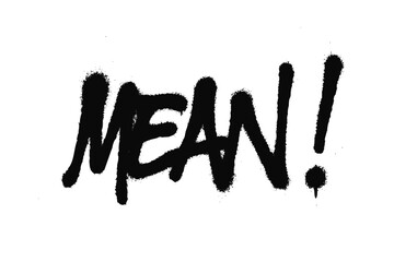 Graffiti style spray painted lettering MEAN on white background