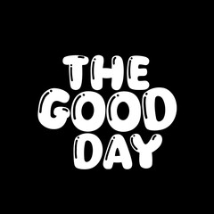 A unique t-shirt design featuring the phrase "Good Day" in white on a black background, perfect for those who like to spread happiness and good feelings in a fashionable way.