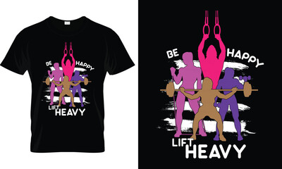 Be Happy Lift Heavy, Fitness Female Workout T-Shirt Design 
