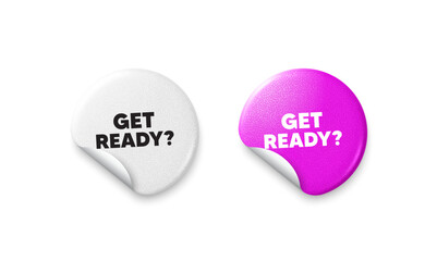 Get ready sticker tags. Glitter paper price badge. Get ready tag. Special offer sign. Advertising discounts symbol. Offer round sticker. Promo banner. Vector