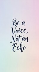 Inspirational quote on a pastel gradient background encouraging individuals to be authentic and make a positive impact through their voice