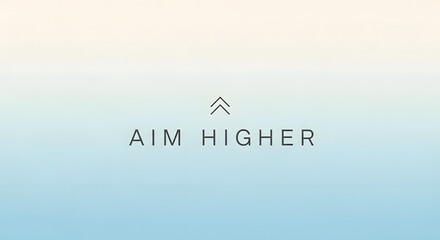 A motivational image with the phrase 'Aim Higher' displayed against a soft gradient background encouraging ambition and personal growth