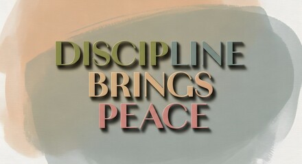 The phrase 'Discipline Brings Peace' displayed with colorful, three-dimensional text on a soft, abstract background to inspire calmness and self-control