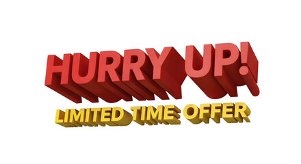 Hurry up limited time offer 3D text in red and yellow for urgent promotions