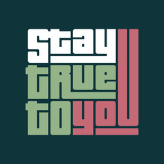 Stay True To You typography art