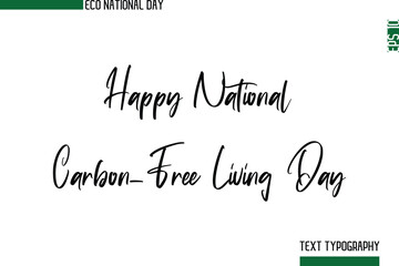 Happy National Carbon-Free Living Day   Calligraphy Creative Vector Text Art Of Eco Friendly Festival