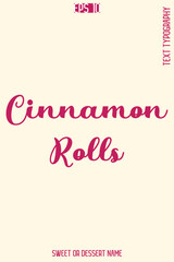 Cinnamon Rolls   - Pretty Sweet Dessert Name Stylish Cursive Typography Text Vector