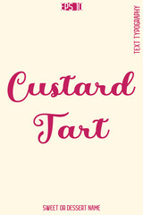 Custard Tart  - Pretty Sweet Dessert Name Stylish Cursive Typography Text Vector