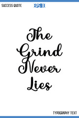 The Grind Never Lies  -Motivational Success Typography Art