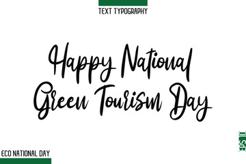 Happy National Green Tourism Day Eco Friendly World Day Cursive Typeface Artistic Lettering
