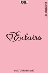 Eclairs  - Pretty Sweet Dessert Name Stylish Cursive Typography Text Vector