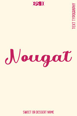 Nougat  - Pretty Sweet Dessert Name Stylish Cursive Typography Text Vector