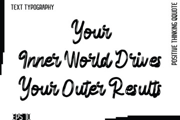 Your Inner World Drives Your Outer Results    -motivational Positive Thinking Had Drawn Lettering Brush Typography Design