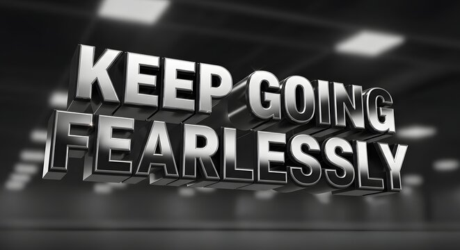 A bold, three-dimensional sign in a modern indoor setting displaying the motivational message 'Keep Going Fearlessly' to inspire perseverance and confidence
