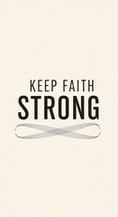 Inspirational poster with the message 'Keep Faith Strong' and a decorative line, designed to motivate and encourage resilience and positivity in daily life
