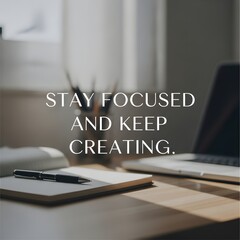 A motivational quote displayed on a modern workspace desk with a laptop, notebook, and pen to inspire productivity and focus during work or study sessions